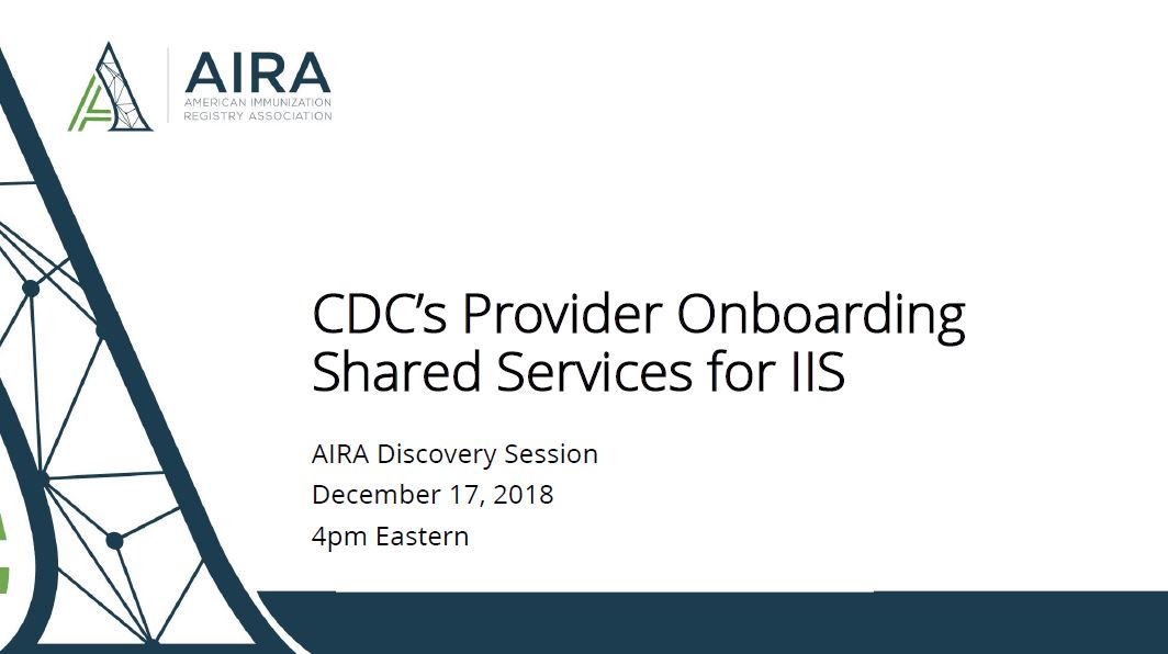 AIRA Discovery Session: CDC’s Provider Onboarding Shared Services for IIS