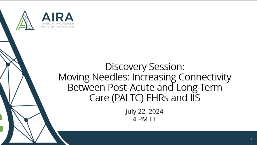 AIRA Discovery Session: Moving Needles: Increasing Connectivity Between Post-Acute and Long-Term Care (PALTC) EHRs and IIS